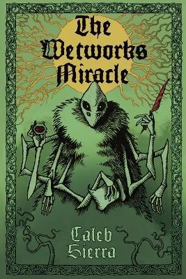 The Wetworks Miracle - Caleb Sierra - cover