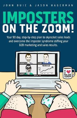 Imposters on the Zoom!: Your 90 day, step-by-step plan to skyrocket sales leads and overcome the imposter syndrome stifling your B2B marketing and sales results. - Jason Hagerman,John Buie - cover