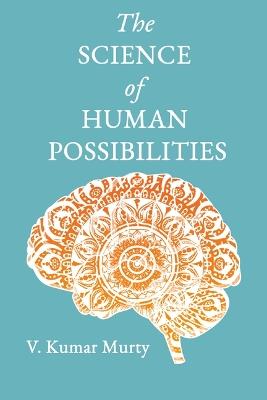 The Science of Human Possibilities - V Kumar Murty - cover
