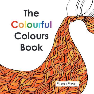 The Colourful Colours Book - Fiona Foyer - cover