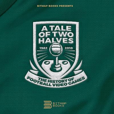 Tale of Two Halves: The History Of Football Video Games - Bitmap Books - cover