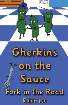 Gherkins on the Sauce: Fork in the Road - Robin Lee - cover