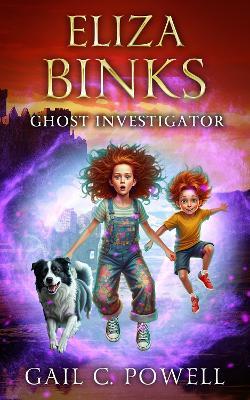 Eliza Binks Ghost Investigator - Gail C. Powell - cover