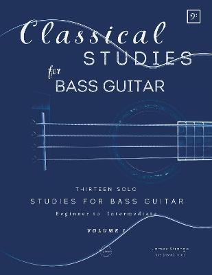 Classical Studies for Bass Guitar: Thirteen Solo Studies for Bass Guitar - cover