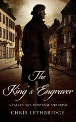 The King's Engraver: A tale of art, espionage and crime