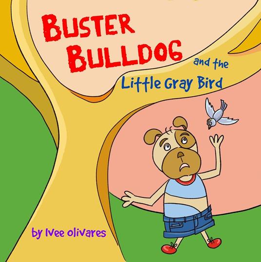 Buster Bulldog and the Little Gray Bird - Ivee Olivares - ebook