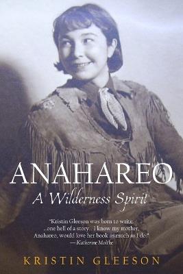 Anahareo: A Wilderness Spirit - Kristin Gleeson - cover