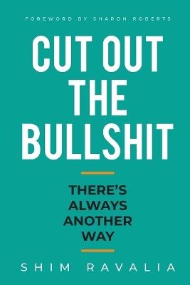 Cut Out The Bullshit: There's Always Another Way - Shim Ravalia - cover