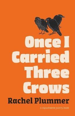 Once I Carried Three Crows - Rachel Plummer - cover