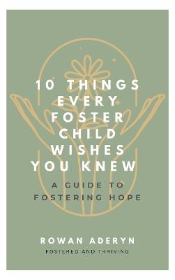Ten Things Every Foster Child Wishes You Knew - Aderyn - cover