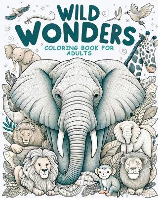 Wild Wonders - Animal Coloring Book for Adults - Ann Wesley - cover