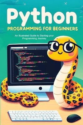Python Programming for Beginners: An Illustrated Guide to Starting your Programming Journey - Kevin Wilson - cover