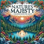 Nature's Majesty - Animal Coloring Book for Adults