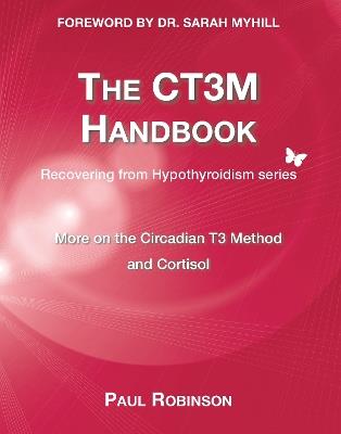 CT3M Handbook: More on the Circadian T3 method and cortisol - Paul Robinson - cover