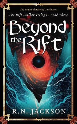 Beyond the Rift: The Reality Shattering Conclusion - Jackson - cover