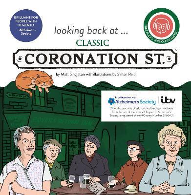 looking back at... Classic Coronation Street: A dementia-friendly book - Matt Singleton - cover