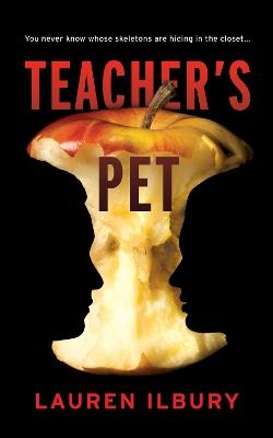 Teacher's Pet: You never know whose skeletons are hiding in the closet... - Lauren Ilbury - cover
