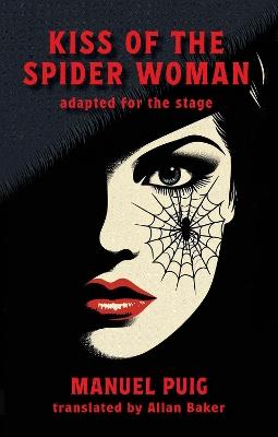 Kiss of the Spider Woman: adapted for the stage - Manuel Puig - cover