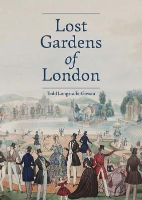 Lost Gardens of London - Todd Longstaffe-Gowan - cover