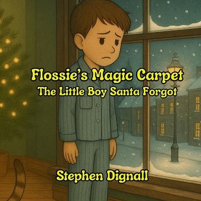 Flossie's Magic Carpet: The Little Boy Santa Forgot - Stephen Dignall - cover