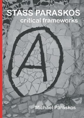 Stass Paraskos: Critical Frameworks - Michael Paraskos - cover