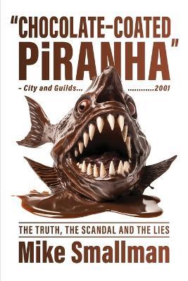 Chocolate-coated Piranha - Mike Smallman - cover