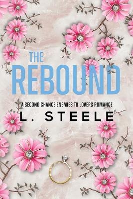 The Rebound: A Second Chance Fake Relationship Romance - L Steele - cover