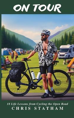 On Tour: 18 Life Lessons from Cycling the Open Road - Chris Statham - cover