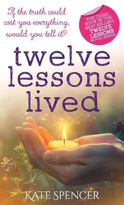 Twelve Lessons Lived - Kate Spencer - cover