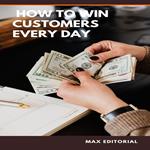 How to Win Customers Every Day