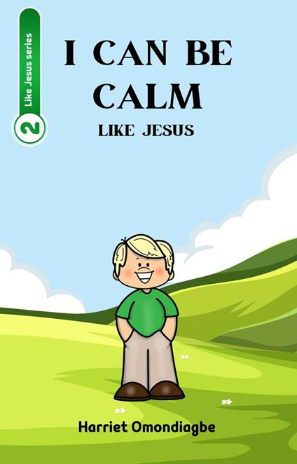 I Can Be Calm Like Jesus - Harriet Omondiagbe - ebook