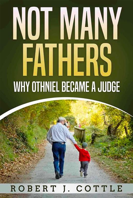 Not Many Fathers, why Othniel became a Judge