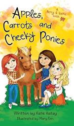 Apples, Carrots and Cheeky Ponies: A Berry and Sophie Book