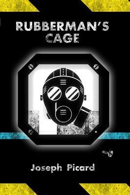 Rubberman's Cage - Joseph Picard - cover