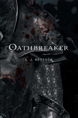 Oathbreaker - A J Rettger - cover