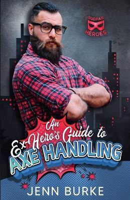 An Ex-Hero's Guide to Axe Handling - Jenn Burke - cover