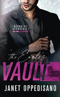 The Eagle's Vault: A Forced Proximity Romantic Adventure - Janet Oppedisano - cover