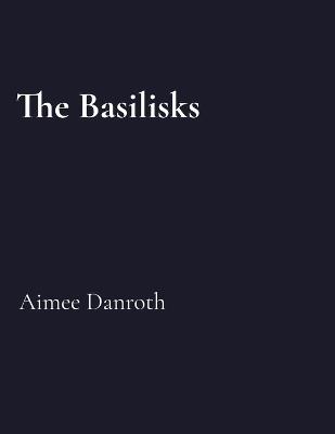 The Basilisks - Aimee Danroth - cover