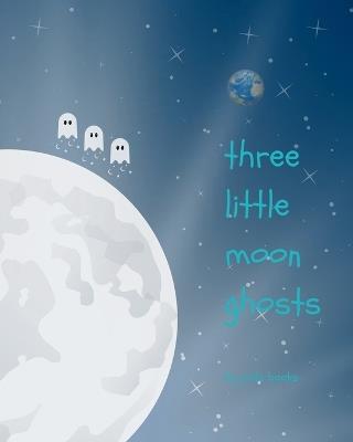 Three Little Moon Ghosts - Jools Books - cover