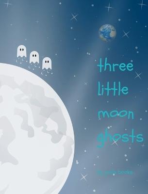 Three Little Moon Ghosts - Jools Books - cover