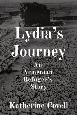 Lydia's Journey: An Armenian Refugee's Story - Katherine Covell - cover
