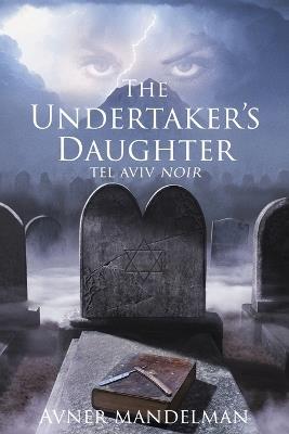 The Undertaker's Daughter (Tel Aviv Noir) - Avner Mandelman - cover