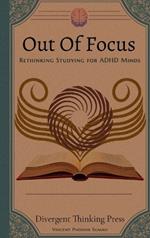 Out Of Focus: Rethinking Studying for ADHD Minds