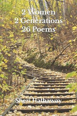 2 Women 2 Generations 26 Poems - Louise Hathaway,Sheri Hathaway - cover