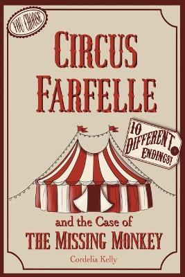 Circus Farfelle and the Case of the Missing Monkey - Cordelia Kelly - cover