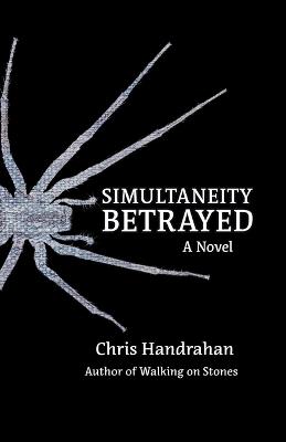 Simultaneity Betrayed - Chris Handrahan - cover