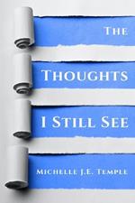 The Thoughts I Still See
