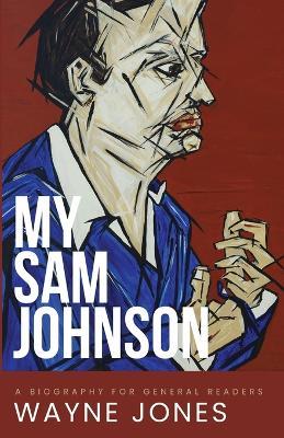 My Sam Johnson: A Biography for General Readers - Wayne Jones - cover