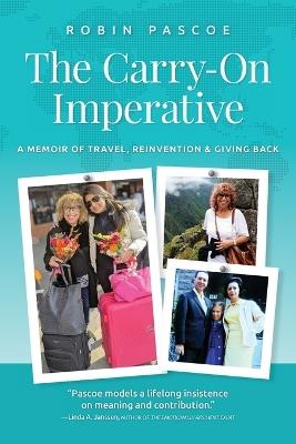 The Carry-On Imperative: A Memoir of Travel, Reinvention & Giving Back - Robin Pascoe - cover