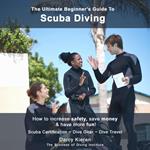 THE ULTIMATE BEGINNER'S GUIDE TO SCUBA DIVING
